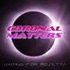 Coronal Matters - Waiting for Rosetta